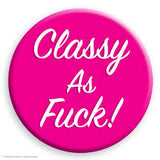 Classy As Fuck Badge