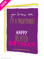 I'm A Nightmare Belated Birthday Card