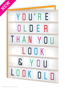 Older Than You Look Birthday Card