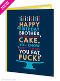 Brother Cake Fat Fuck Birthday Card