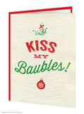 Kiss My Baubles Christmas Card