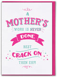 Mothers Work Is Never Done Greetings Card