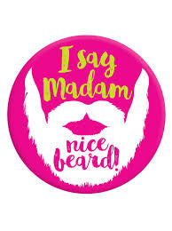 I Say Madam Nice Beard Badge