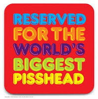 Biggest Pisshead Coaster